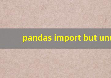 pandas import but unused